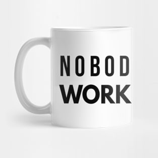 Nobody Cares Work Harder - Motivational Words Mug